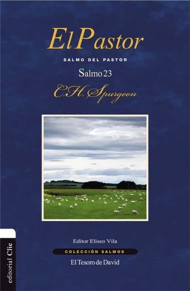 Cover for Charles H. Spurgeon · El Pastor: Salmo del pastor. Salmo 23 - Colecci?n Salmos (Paperback Book) (2018)
