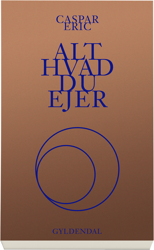 Cover for Caspar Eric · Alt hvad du ejer (Bound Book) [1e uitgave] (2018)