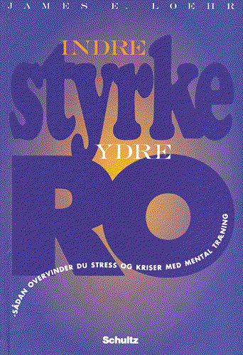 Cover for James E. Loehr · Indre styrke - ydre ro (Book) [1st edition] (2001)