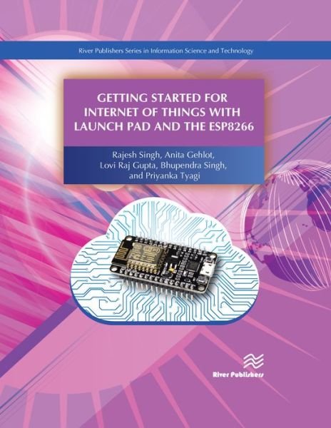 Cover for Singh, Rajesh (Uttaranchal University, India) · Getting Started for Internet of Things with Launch Pad and ESP8266 (Hardcover Book) (2019)