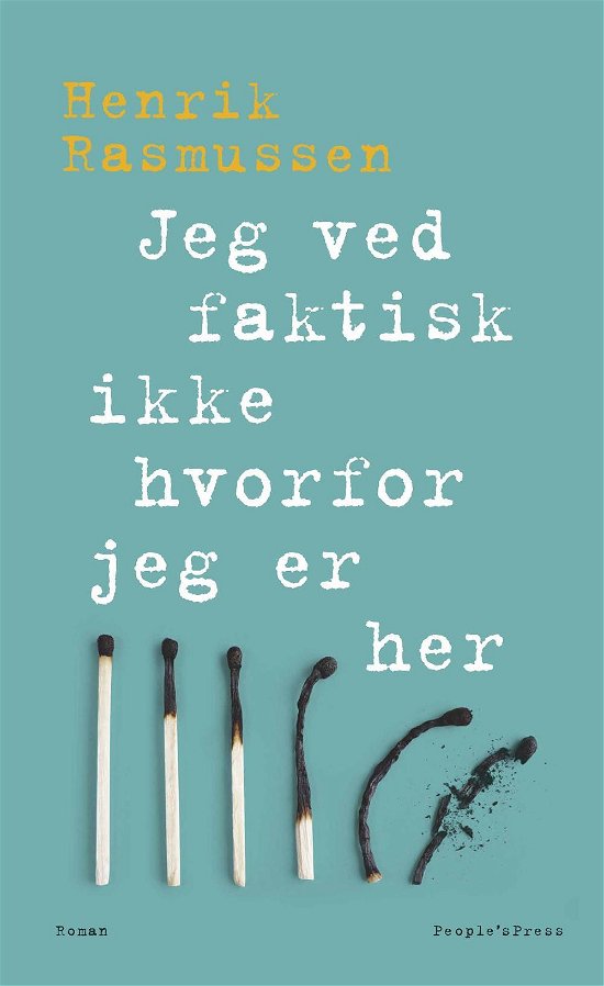 Cover for Henrik Rasmussen · Jeg ved faktisk ikke hvorfor jeg er her (Sewn Spine Book) [1. Painos] (2015)