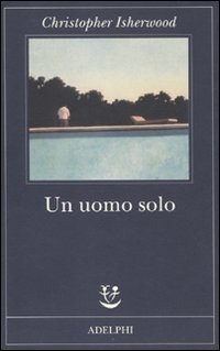 Cover for Christopher Isherwood · Un Uomo Solo (Bok)
