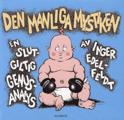 Cover for Inger Edelfeldt · Den manliga mystiken : en slutgiltig genusanalys (Bound Book) (2009)