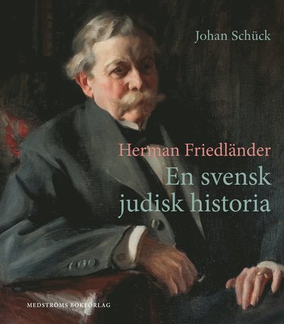 Cover for Johan Schück · Herman Friedländer : en svensk judisk historia (Indbundet Bog) (2021)