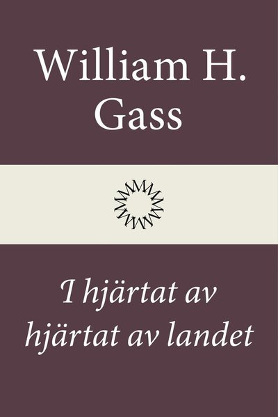 Cover for William H. Gass · I hjärtat av hjärtat av landet (Bound Book) (2022)