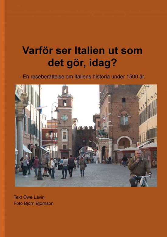 Cover for Owe Lavin · Varför ser Italien ut som det gör, idag? : en reseberättelse om Italiens historia under 1500 år (Paperback Book) (2016)