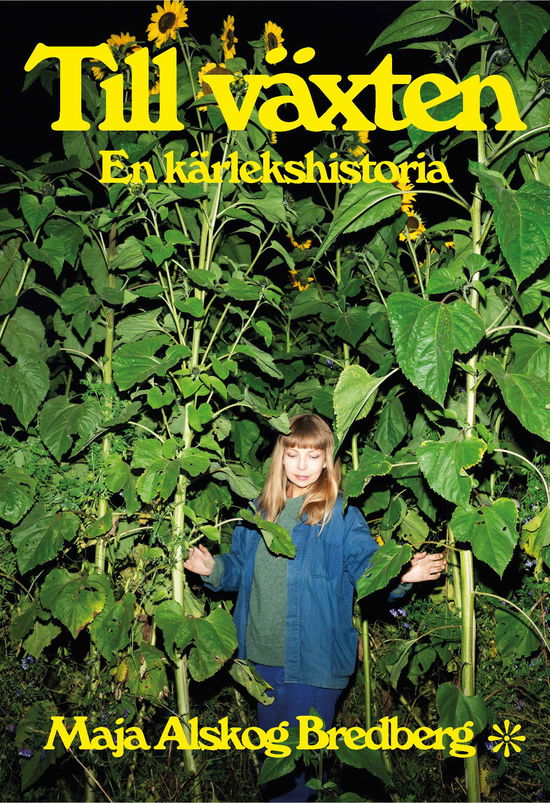 Cover for Maja Alskog Bredberg · Till växten : En kärlekshistoria (Bok) (2024)