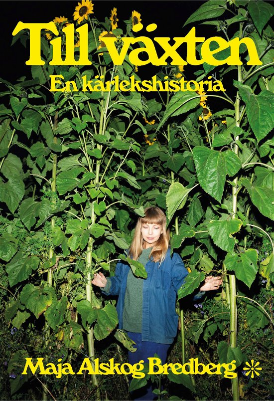 Cover for Maja Alskog Bredberg · Till växten : En kärlekshistoria (Book) (2024)