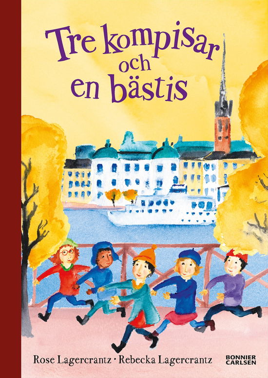 Cover for Rose Lagercrantz · Tre kompisar och en bästis (Indbundet Bog) (2024)