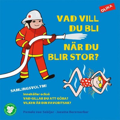 Vad vill du bli när du blir stor? : samlingsvolym - Pamela von Sabljar - Books - Olika Förlag - 9789185845682 - January 2, 2013