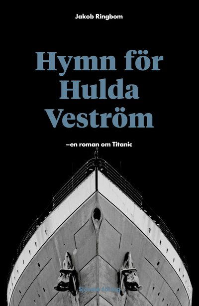 Hymn för Hulda Veström: en roman om Titanic - Jakob Ringbom - Books - Sjösala förlag - 9789187193682 - December 15, 2021