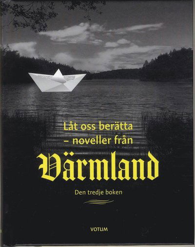 Cover for Magnus Lersten · Noveller från Värmland: Låt oss berätta : noveller från Värmland - tredje boken (Bound Book) (2018)