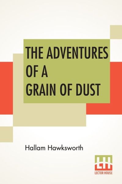 Cover for Hallam Hawksworth · The Adventures Of A Grain Of Dust (Paperback Book) (2019)