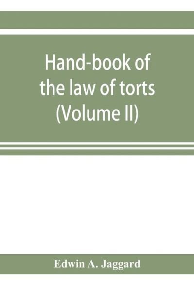 Cover for Edwin A Jaggard · Hand-book of the law of torts (Volume II) (Paperback Book) (2019)