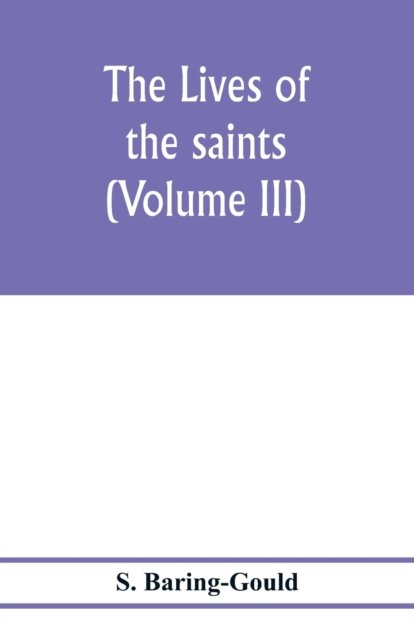 Cover for S Baring-Gould · The lives of the saints (Volume III) (Paperback Bog) (2020)