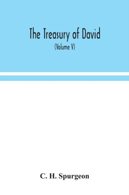 Cover for C H Spurgeon · The treasury of David; An Original Exposition of the Book of Psalms (Paperback Book) (2020)