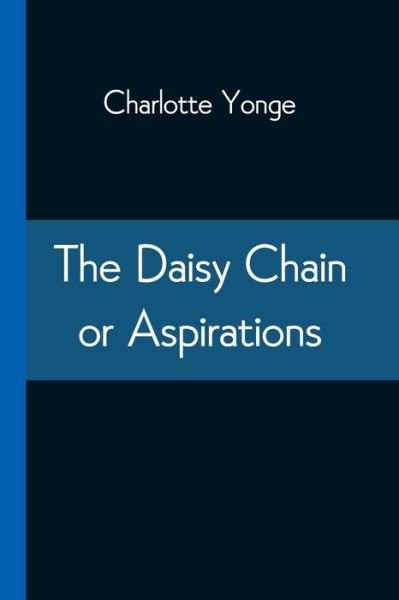 Cover for Charlotte Yonge · The Daisy Chain or Aspirations (Paperback Book) (2021)