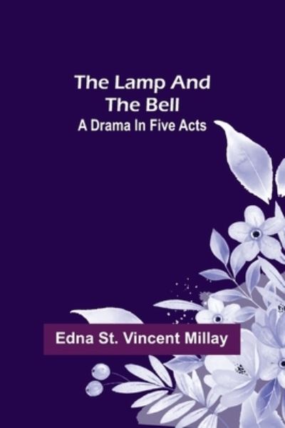 Cover for Edna St Vincent Millay · The Lamp and the Bell (Paperback Book) (2022)