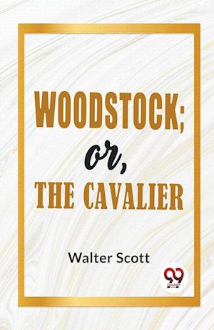 Cover for Walter Scott · Woodstock; or, the Cavalier (Paperback Book) (2023)