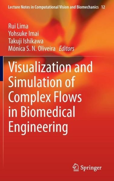 Cover for Rui Lima · Visualization and Simulation of Complex Flows in Biomedical Engineering - Lecture Notes in Computational Vision and Biomechanics (Innbunden bok) [2014 edition] (2013)