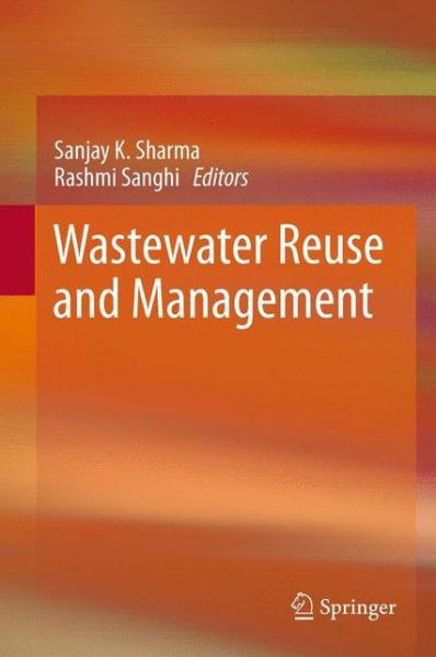 Sanjay K Sharma · Wastewater Reuse and Management (Paperback Book) [2013 edition] (2014)