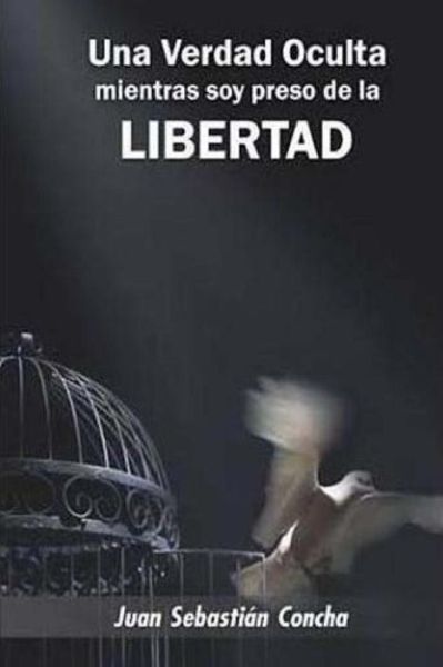 Cover for Darling Vanessa Medina · Una Verdad Oculta Mientras Soy Preso de la Libertad (Paperback Book) (2016)