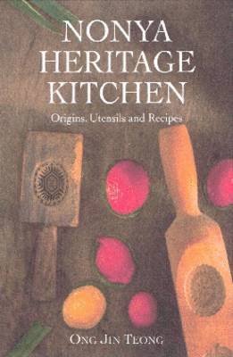 Cover for Ong Jin Teong · Nonya Heritage Kitchen: Origins, Utensils and Recipes (Inbunden Bok) (2020)