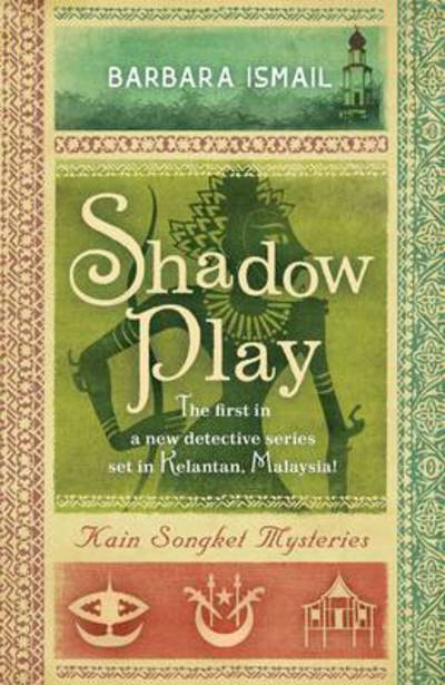 Shadow Play - Kain Songket Mysteries - Barbara Ismail - Books - Monsoon Books - 9789814358682 - September 6, 2012