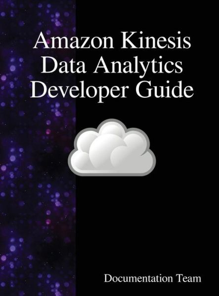 Cover for Documentation Team · Amazon Kinesis Data Analytics Developer Guide (Innbunden bok) (2018)