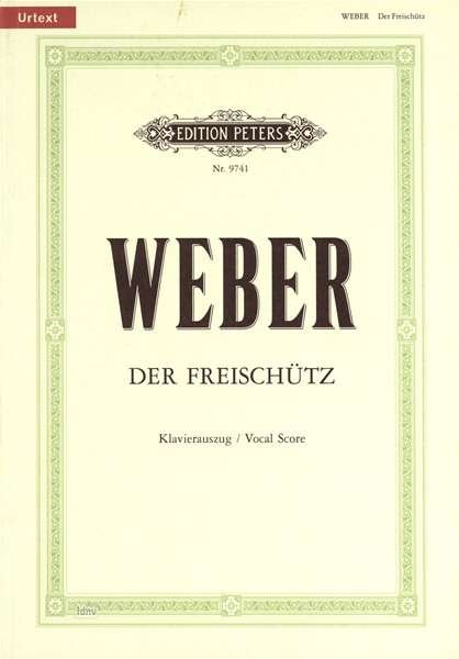 Der Freischutz (Klavierauszug): Romantische Oper in 3 Aufzugen, Urtext - Carl Maria von Weber - Livres - Edition Peters - 9790014103682 - 12 avril 2001
