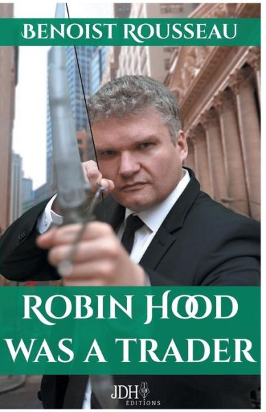 Cover for Benoist Rousseau · Robin Hood was a trader (Paperback Book) (2019)