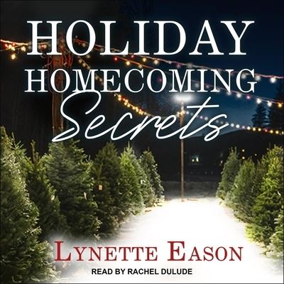 Holiday Homecoming Secrets - Lynette Eason - Music - TANTOR AUDIO - 9798200283682 - December 3, 2019