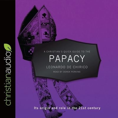 Cover for Leonardo De Chirico · Christian's Quick Guide to the Papacy (CD) (2017)