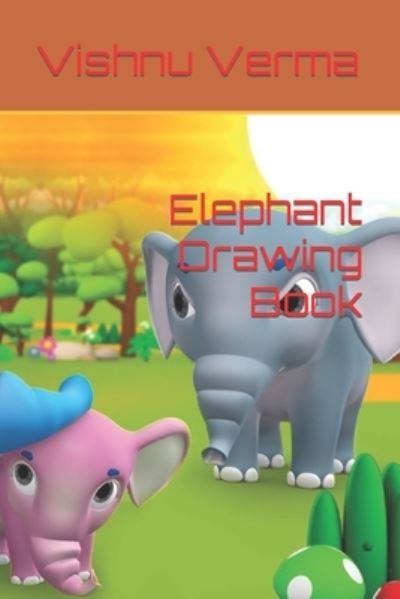 Cover for Vishnu Dev Verma · Elephant Drawing Book (Paperback Book) (2022)