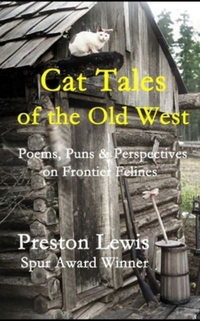 Cover for Preston Lewis · Cat Tales of the Old West: Poems, Puns &amp; Perspectives on Frontier Felines (Paperback Book) (2021)