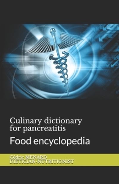 Cover for Cedric Menard · Culinary dictionary for pancreatitis: Food encyclopedia (Pocketbok) (2020)