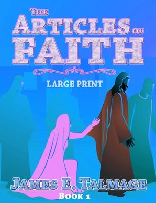 The Articles of Faith - Large Print - James E Talmage - Książki - Independently Published - 9798550609682 - 20 października 2020