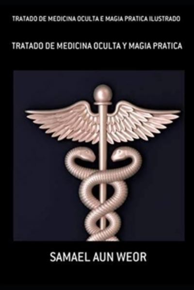 Tratado de Medicina Oculta E Magia Pratica Ilustrado - Samael Aun Weor - Books - Independently Published - 9798552580682 - April 8, 2021