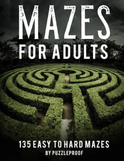 Maze Book For Adults Easy To Hard - P Proof - Kirjat - Independently Published - 9798561784682 - maanantai 9. marraskuuta 2020