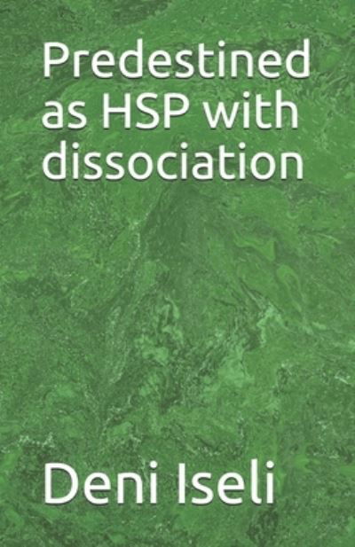 Cover for Deni Iseli · Predestined as HSP with dissociation (Paperback Book) (2020)