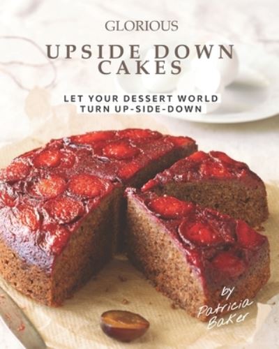 Cover for Patricia Baker · Glorious Upside Down Cakes (Paperback Book) (2020)