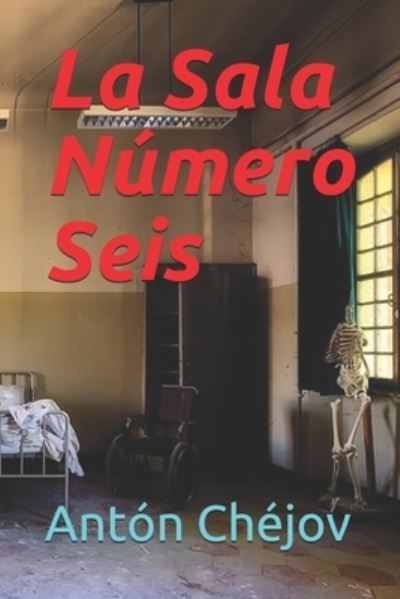 Cover for Anton Chejov · La Sala Numero Seis (Paperback Book) (2021)