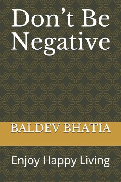 Cover for Baldev Bhatia · Don't Be Negative (Paperback Book) (2020)