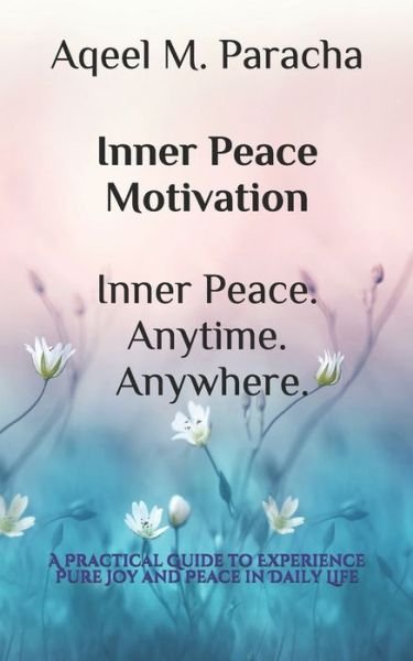 Cover for Aqeel M Paracha · Inner Peace Motivation Inner Peace. Anytime. Anywhere. (Paperback Bog) (2020)