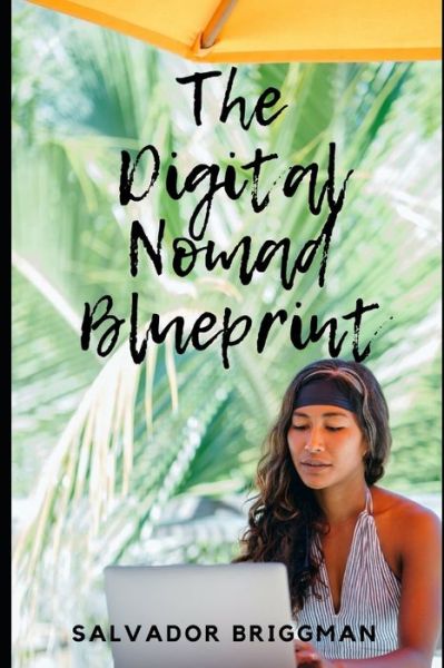 Cover for Salvador Briggman · The Digital Nomad Blueprint (Paperback Book) (2020)