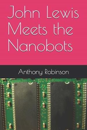 Cover for Anthony Robinson · John Lewis Meets the Nanobots (Paperback Book) (2020)