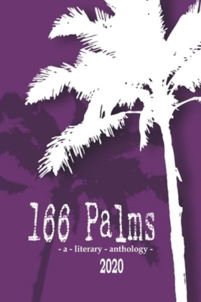 Cover for 166 Palms · 166 Palms - A Literary Anthology (Paperback Book) (2020)