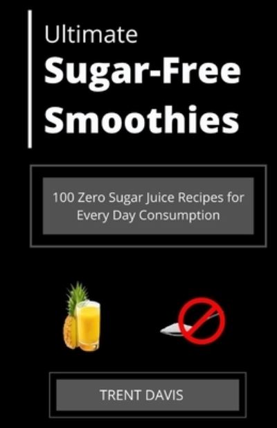 Cover for Trent Davis · Ultimate Sugar-Free Smoothies (Paperback Book) (2020)