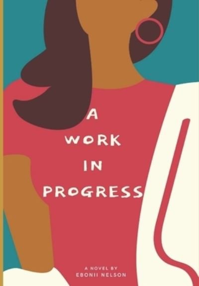 Cover for Ebonii Nelson · A Work in Progress (Paperback Bog) (2020)