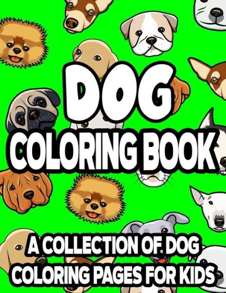 Cover for Gizmo Carabo · Dog Coloring Book A Collection Of Dog Coloring Pages For Kids (Paperback Book) (2020)